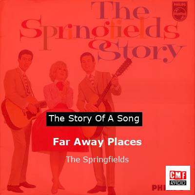 Far Away Places – The Springfields