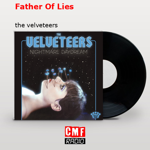 Father Of Lies – the velveteers