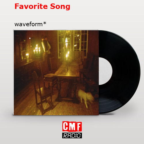 Favorite Song – waveform*