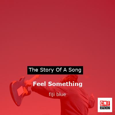Feel Something – fiji blue