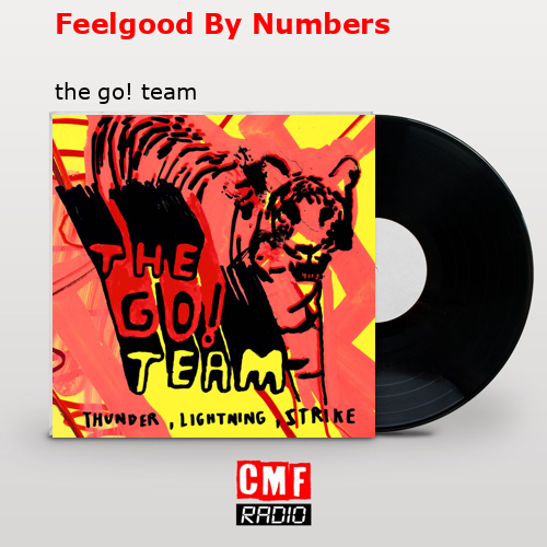 Feelgood By Numbers – the go! team