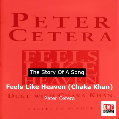 Feels Like Heaven (Chaka Khan) – Peter Cetera