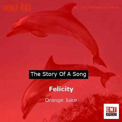Felicity – Orange Juice