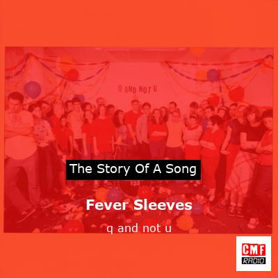 Fever Sleeves – q and not u