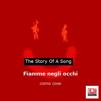 Fiamme negli occhi – coma cose