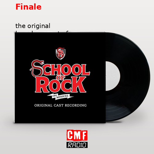 Finale – the original broadway cast of school of rock