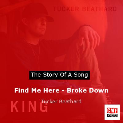 Find Me Here – Broke Down – Tucker Beathard