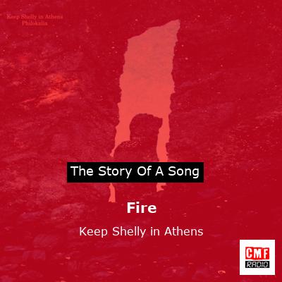 Fire – Keep Shelly in Athens