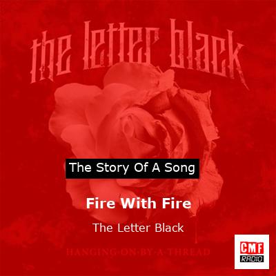 Fire With Fire – The Letter Black