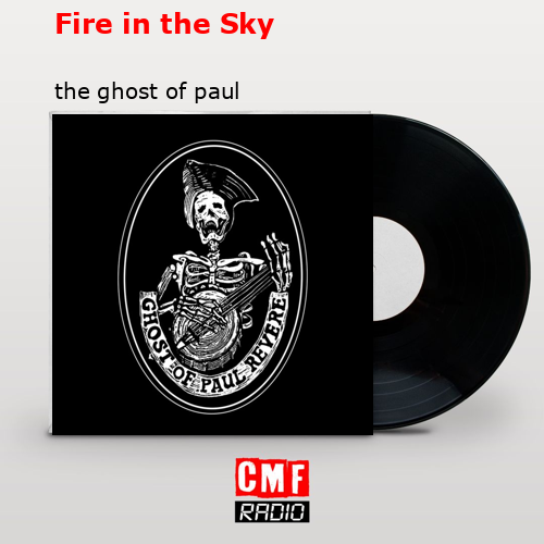 Fire in the Sky – the ghost of paul revere