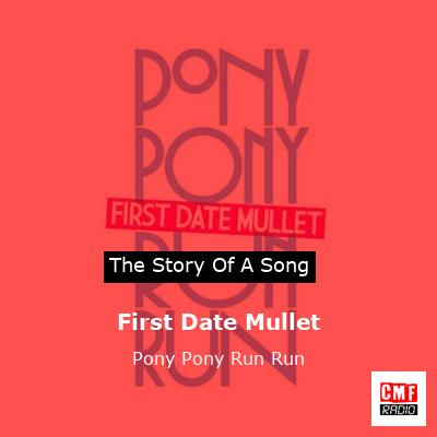 First Date Mullet – Pony Pony Run Run