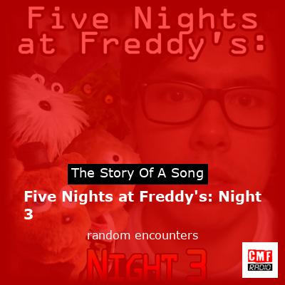 Five Nights at Freddy’s: Night 3 – random encounters
