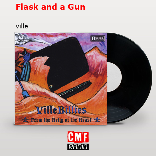 Flask and a Gun – ville