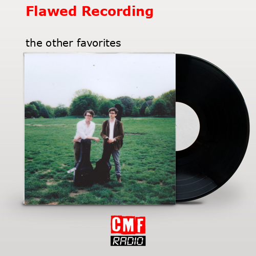 Flawed Recording – the other favorites