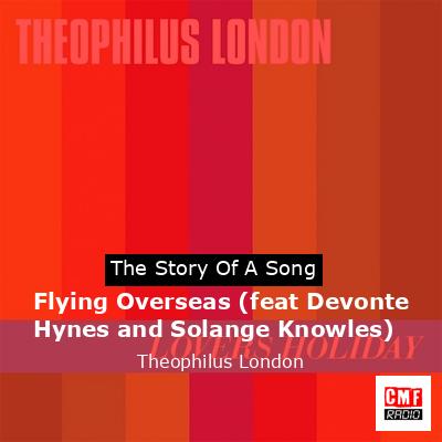 Flying Overseas (feat Devonte Hynes and Solange Knowles) – Theophilus London
