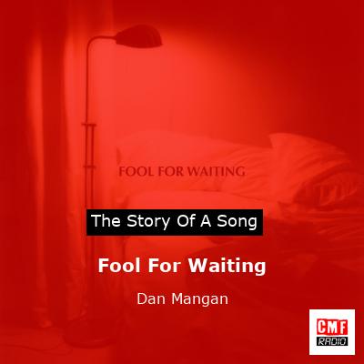 Fool For Waiting – Dan Mangan