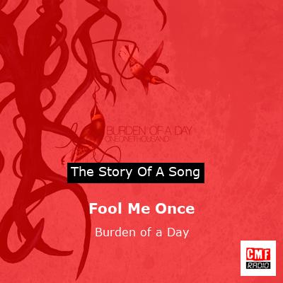 Fool Me Once – Burden of a Day