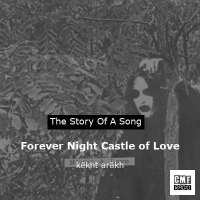 Forever Night Castle of Love – këkht aräkh