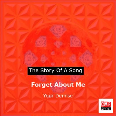 Forget About Me – Your Demise