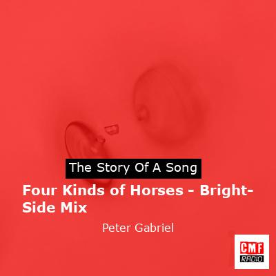 Four Kinds of Horses – Bright-Side Mix – Peter Gabriel