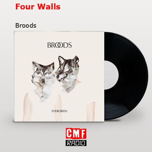 Four Walls – Broods