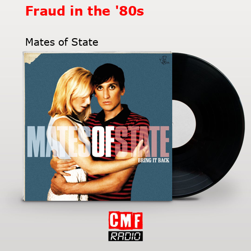 Fraud in the ’80s – Mates of State