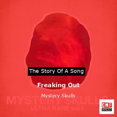 Freaking Out – Mystery Skulls