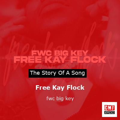 Free Kay Flock – fwc big key