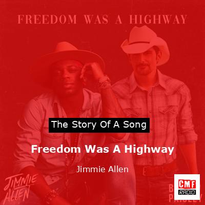 Freedom Was A Highway – Jimmie Allen