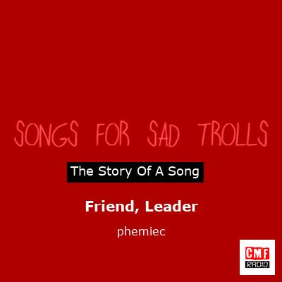 Friend, Leader – phemiec