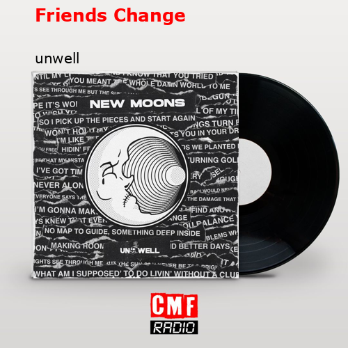 Friends Change – unwell