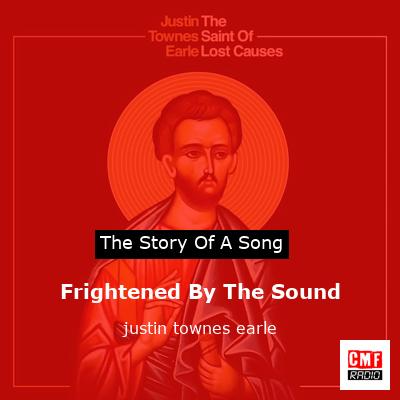 Frightened By The Sound – justin townes earle