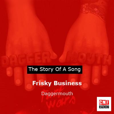 Frisky Business – Daggermouth