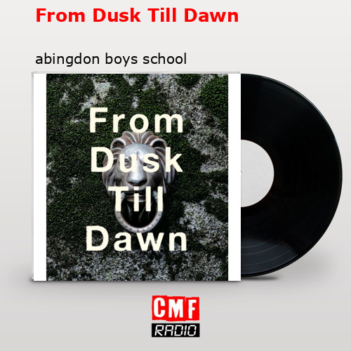 final cover From Dusk Till Dawn abingdon boys school