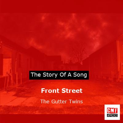 Front Street – The Gutter Twins