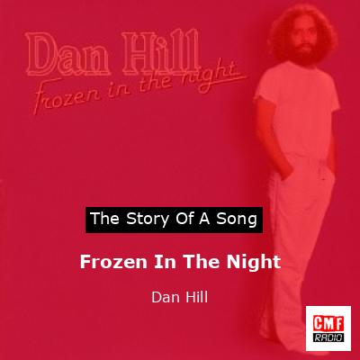Frozen In The Night – Dan Hill