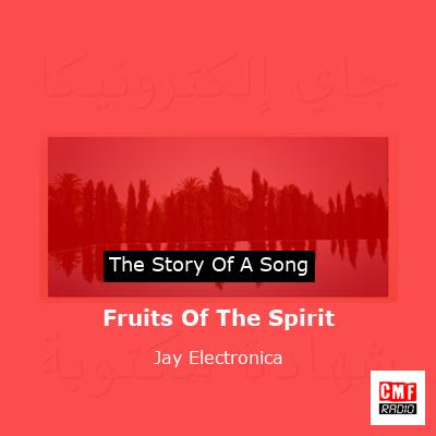 Fruits Of The Spirit – Jay Electronica