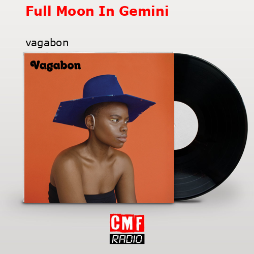 Full Moon In Gemini – vagabon