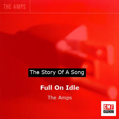 Full On Idle – The Amps