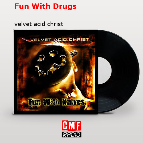 Fun With Drugs – velvet acid christ