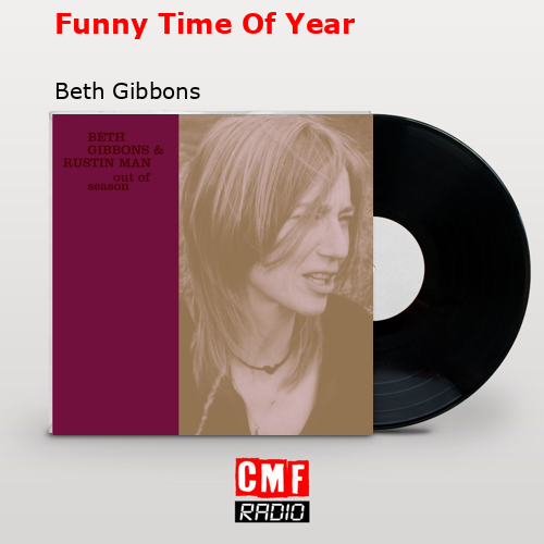 Funny Time Of Year – Beth Gibbons