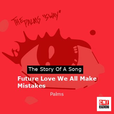 Future Love We All Make Mistakes – Palms