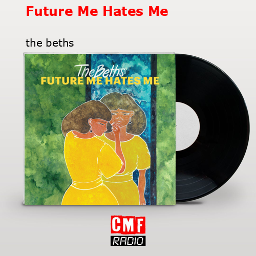 Future Me Hates Me – the beths