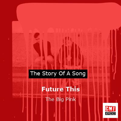 Future This – The Big Pink