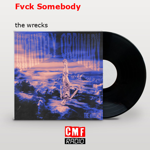 Fvck Somebody – the wrecks