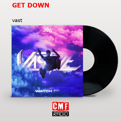 GET DOWN – vast