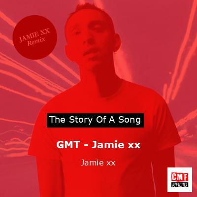 GMT – Jamie xx – Jamie xx