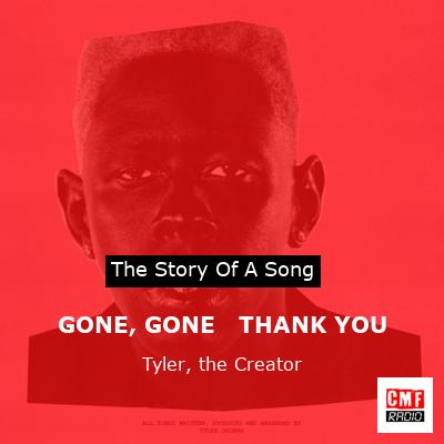 GONE, GONE   THANK YOU – Tyler, the Creator