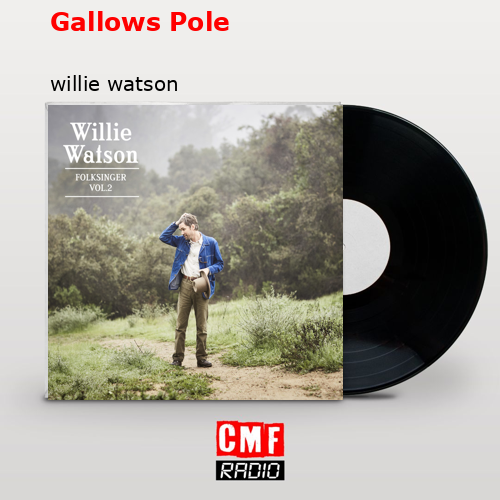 final cover Gallows Pole willie watson