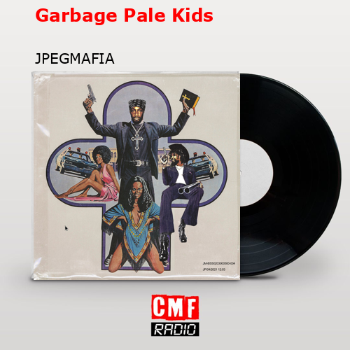 Garbage Pale Kids – JPEGMAFIA